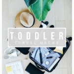 Toddler Travel Hacks