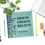 Grieve Create Believe